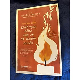 Trạm Đọc | Tự Truyện Nguyễn Cảnh Bình - Sinh Năm 1972 : Khát Vọng Sống Của Kẻ Đi Ngược Chiều ( Tái Bản Có Bổ Sung ) - Bình