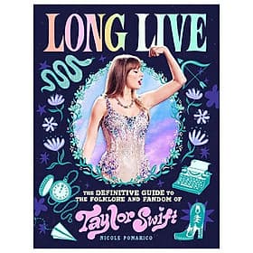 Sách ngoại văn: Long Live - The Definitive Guide To The Folklore And Fandom Of Taylor Swift - Long