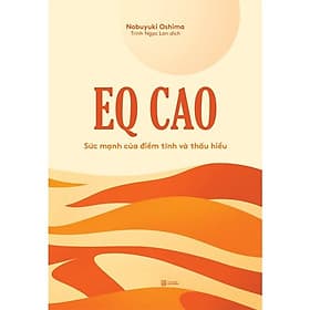 EQ Cao: Sức Mạnh Của Điềm Tĩnh Và Thấu Hiểu - Cao Tình