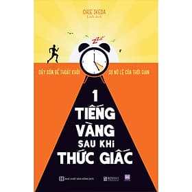 Sách 1 tiếng vàng sau khi thức giấc: Dậy sớm để thoát khỏi sự nô lệ của thời gian - Văn