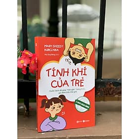 TÍNH KHÍ CỦA TRẺ – Mary Sheedy Kurcinka – Mẹ Ong Bông dịch – Thái Hà – NXB Lao Động - 
