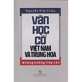 Văn học cổ Việt Nam và Trung Hoa những hướng tiếp cận - Nhà xuất bản Larousse