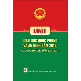 Luật Giáo dục quốc phòng và an ninh năm 2013 (sửa đổi, bổ sung năm 2018, 2025) - An Nam