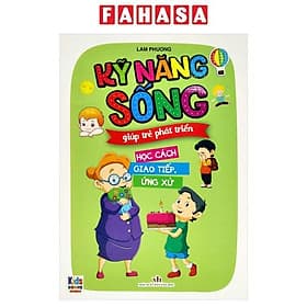 Kỹ Năng Sống Giúp Trẻ Phát Triển - Học Cách Giao Tiếp Ứng Xử - Cty Văn Hóa Việt Thư