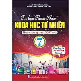 Tài Liệu Tham Khảo Khoa Học Tự Nhiên Lớp 7 - Dùng Chung Cho Các Bộ SGK Hiện Hành - Hồng Ân - An