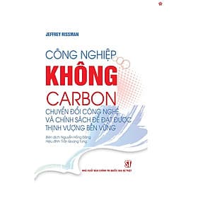 Công nghiệp không Carbon. Công nghệ và chính sách chuyển đổi để đạt được thịnh vượng bền vững (bản in 2025) - Chì