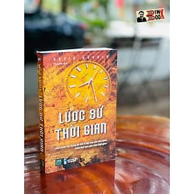 LƯỢC SỬ THỜI GIAN Hành trình xây dựng đế chế vĩ đại của nền văn minh nhân loại qua góc nhìn thời gian - David Rooney – 1980books