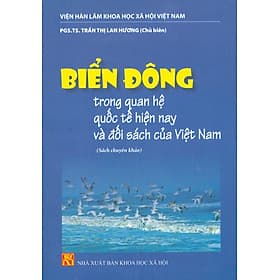 Biển Đông Trong Quan Hệ Quốc Tế Hiện Nay Và Đối Sách Của Việt Nam (Sách Chuyên Khảo) - Nhà xuất bản Larousse