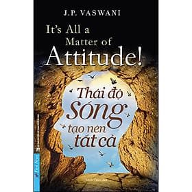 Sách Thái Độ Sống Tạo Nên Tất Cả - Trí