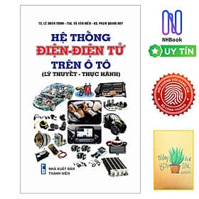 Sách Kỹ Thuật : Hệ Thống Điện - Điện Tử Trên Ô Tô ( Lý Thuyết- Thực Hành ) - Thu