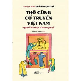 Sách Thờ Cúng Cổ Truyền Việt Nam - Nghi lễ và thực hành nghi lễ - Nha Nha