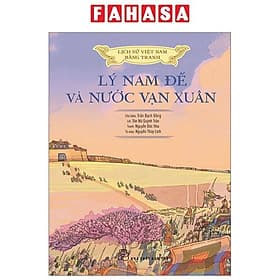 Lịch Sử Việt Nam Bằng Tranh - Lý Nam Đế Và Nước Vạn Xuân - Bản Màu - Lý Nam