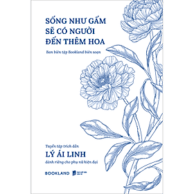 Sách Sống Như Gấm Sẽ Có Người Đến Thêm Hoa - Lý Ái Linh