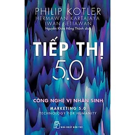 TIẾP THỊ 5.0 - CÔNG NGHỆ VỊ NHÂN SINH - Công Sĩ