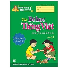 Sách Hành Trang Cho Bé Vào Lớp 1 - Vở Bé Học Tiếng Việt - Dành Cho Trẻ 5- 6- Tuổi - Quyển 1 ( Tái bản ) - Minh Minh