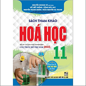 sách tham khảo hoá học 11 Cấu Trúc Đề Thi Năm 2025 (dùng chung cho các bộ sgk hiện hành) - Trúc An