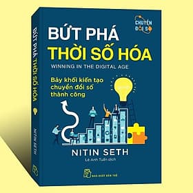 Bứt Phá Thời Số Hóa - Bảy Khối Kiến Tạo Chuyển Đổi Số Thành Công - Nitin Seth - Lê Anh Tuấn dịch - (bìa mềm) - Lê Tuấn Anh