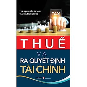 Thuế Và Ra Quyết Định Tài Chính - Nhà Sách Kinh Tế