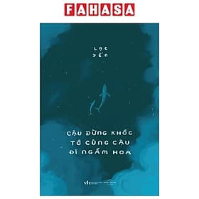Cậu Đừng Khóc Tớ Cùng Cậu Đi Ngắm Hoa - Di Di