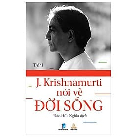 Krishnamurti Nói Về Đời Sống - Tập 1