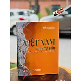(Bìa cứng) VIỆT NAM – Nhìn Từ Biển (Viet Nam As Viewed From the Sea) - Nguyễn Thái Bình – NXB CTQG Sự Thật - Nguyễn Nam