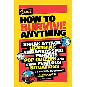Sách ngoại văn: How to Survive Anything: Shark Attack, Lightning, Embarrassing Parents, Pop Quizzes, and Other Perilous Situations (National Geographic Kids) - SHARK LIÊN