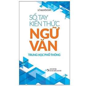 Sổ tay Kiến Thức Ngữ Văn Trung Học Phổ Thông (TB) - Bản Quyền - Văn Minh