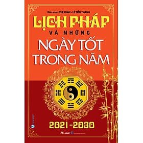 Lịch Pháp Và Những Ngày Tốt Trong Năm 2021 - 2030 - Tái Bản - Vanlangbooks
