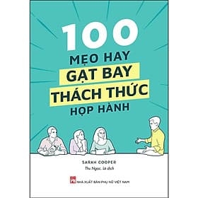 100 Mẹo Hay Gạt Bay Thách Thức Họp Hành - NXB Phụ Nữ - Nhã Nam