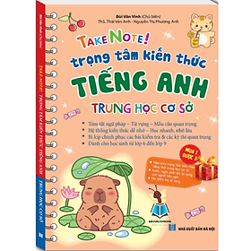 Take note! Trọng tâm kiến thức Tiếng Anh Trung học cơ sở (không lò xo 65k) - Tâm Anh