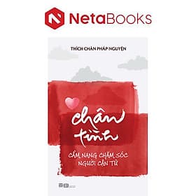 Chân Tình - Cẩm Nang Chăm Sóc Người Cận Tử - Chà