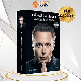 Tiểu Sử Elon Musk - Bản Đặc Biệt (Walter Isaacson) - 