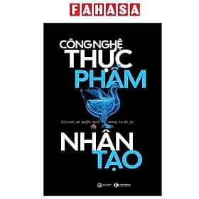 Công Nghệ Thực Phẩm Nhân Tạo - Silicon Sẽ Quyết Định Chúng Ta Ăn Gì - Công Sĩ