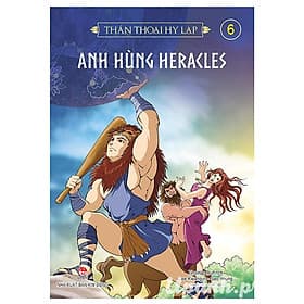 Sách Thần Thoại Hy Lạp - Tập 6: Anh Hùng Heracles - Kim Ân