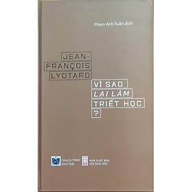 Vì Sao Lại Làm Triết Học - Jean Francois Lyotard - Trí