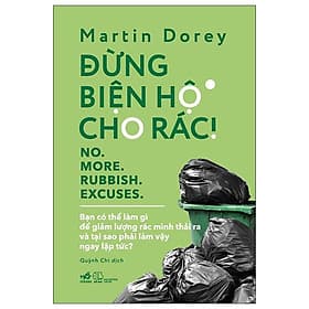 Đừng Biện Hộ Cho Rác! - No. More. Rubbish. Excuses - Nhã Nam