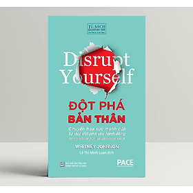 Đột Phá Bản Thân (Disrupt Yourself) - PACE Books - Nha Nha