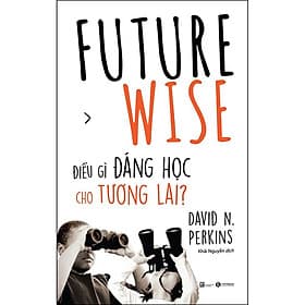 Sách Future Wise: Điều Gì Đáng Học Cho Tương Lai