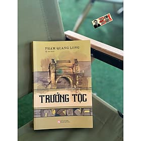 TRƯỞNG TỘC – Phạm Quang Long – NXB Phụ nữ Việt Nam