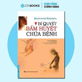 Bí Quyết Bấm Huyệt Chữa Bệnh - Katsusuke Serizawa - Katsusuke Serizawa