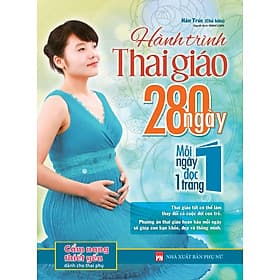 Hành Trình Thai Giáo 280 Ngày: Mỗi Ngày Đọc Một Trang (Tái Bản) - Hàn Nhã Nam