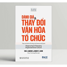 Đánh giá & Thay đổi Văn hoá Tổ chức (Diagnosing and Changing Organizational Culture) - Kim S. Cameron và Robert E. Quinn - PACE Books - Kim Hyojin