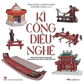 Kì Công Diệu Nghệ - Một số kĩ thuật và công nghệ trên dải đất hình chữ S trước thế kỉ XX - Kim Đồng - Kim