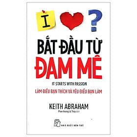 Bắt Đầu Từ Đam Mê-Cuốn Sách Dành Cho Những Người Thành Công - Thành Đàm