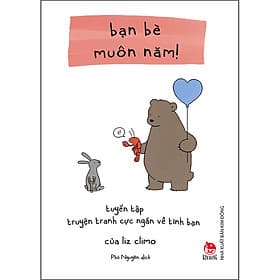 Bạn Bè Muôn Năm! - Tuyển Tập Truyện Tranh Cực Ngắn Về Tình Bạn Của Liz Climo - 