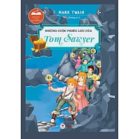 Sách NHỮNG CUỘC PHIÊU LƯU CỦA TOM SAWYER Tít phụ: Danh tác trong nhà trường - Hú