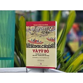 ( Tái bản 2026 ) CHINH CHIẾN VÀ TỪ BỎ: NGHIÊN CỨU QUAN HỆ VIỆT NAM - TRUNG QUỐC ĐỜI MINH - Trịnh Vĩnh Tường, Nguyễn Phúc An (Dịch và khảo chú) - NXB Tổng Hợp HCM - Trung Chính