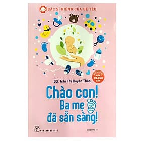Sách Bác Sĩ Riêng Của Bé Yêu - Chào Con! Ba Mẹ Đã Sẵn Sàng - Chà