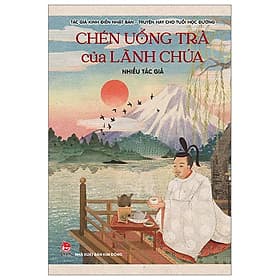 Tác Giả Kinh Điển Nhật Bản - Truyện Hay Cho Tuổi Học Đường - Tập 3: Chén Uống Trà Của Lãnh Chúa - Nhà xuất bản Larousse