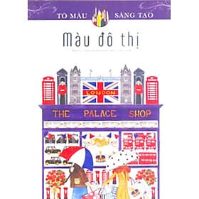 MÀU ĐÔ THỊ - NHỮNG THÀNH PHỐ ĐẸP NHẤT THẾ GIỚI (TÔ MÀU SÁNG TẠO) - Thanh Thanh